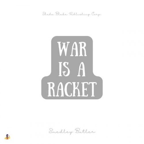 Smedley Butler - War Is a Racket