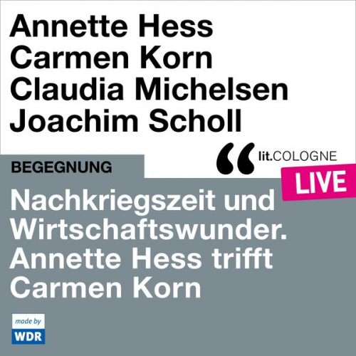 Annette Hess Carmen Korn - Nachkriegszeit und Wirtschaftswunder. Annette Hess trifft Carmen Korn