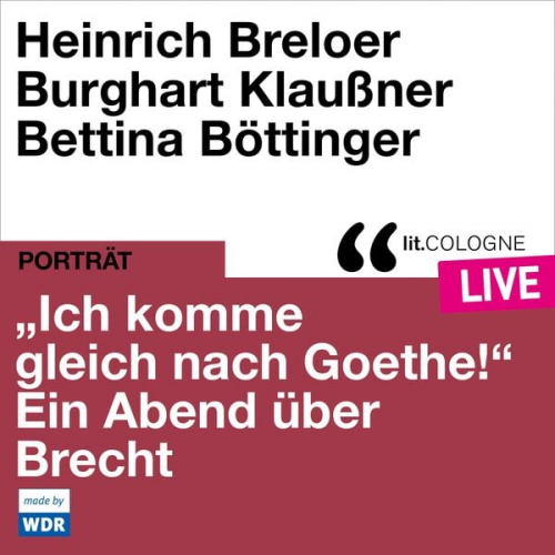 Bertolt Brecht - "Ich komme gleich nach Goethe." Ein Abend über Brecht