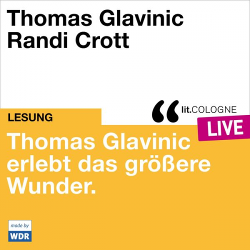 Thomas Glavinic - Thomas Glavinic erlebt das größere Wunder.
