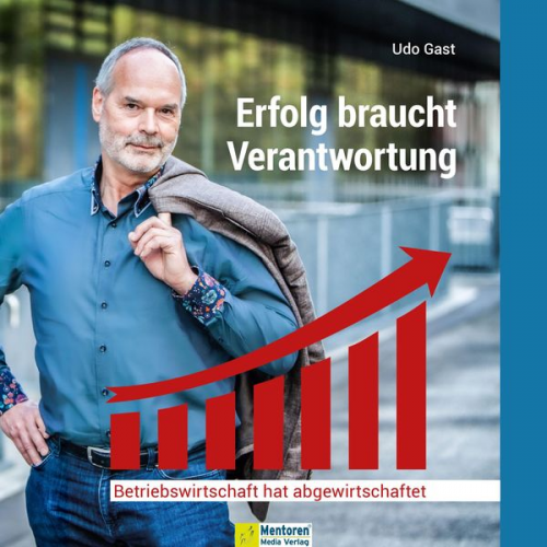 Udo Gast - Erfolg braucht Verantwortung