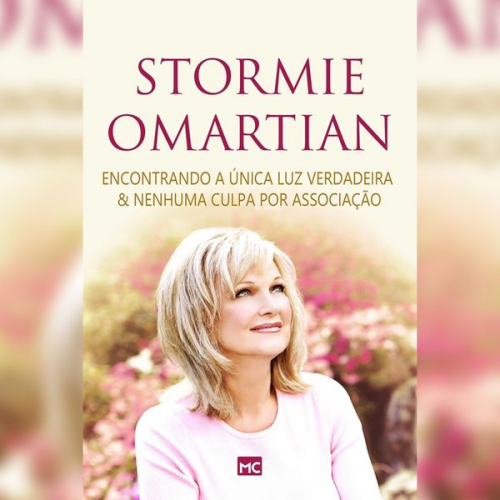 Stormie Omartian - Encontrando a única luz verdadeira & Nenhuma culpa por associação