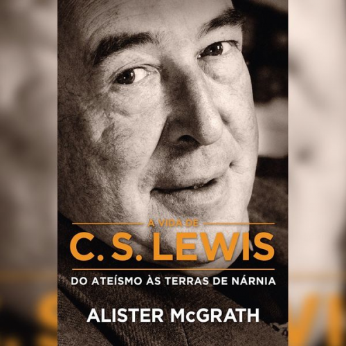 Alister McGrath - [Resumo] A Vida de C. S. Lewis