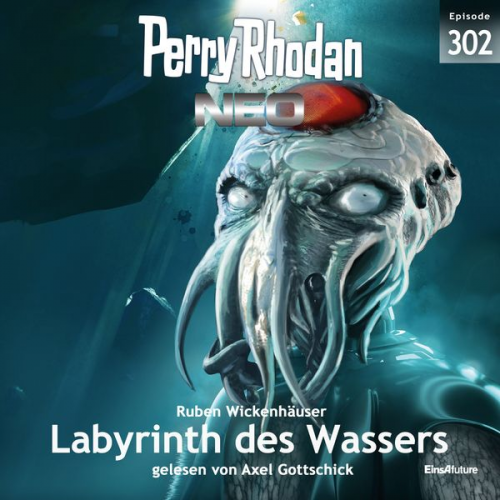 Ruben Wickenhäuser - Perry Rhodan Neo 302: Labyrinth des Wassers