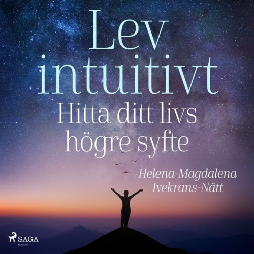 Helena-Magdalena Ivekrans-Nätt - Lev intuitivt : Hitta ditt livs högre syfte