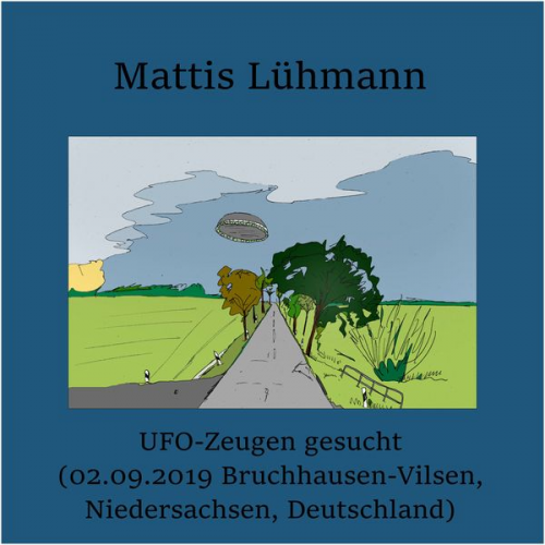 Mattis Lühmann - UFO-Zeugen gesucht (02.09.2019 Bruchhausen-Vilsen, Niedersachsen, Deutschland)