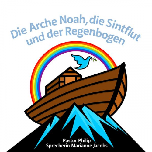 Pastor Philip - Die Arche Noah, die Sintflut und der Regenbogen