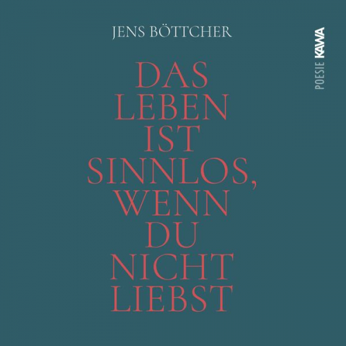 Jens Böttcher - Das Leben ist sinnlos, wenn du nicht liebst