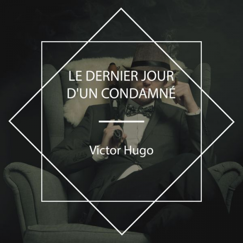 Victor Hugo - Le dernier jour d'un condamné