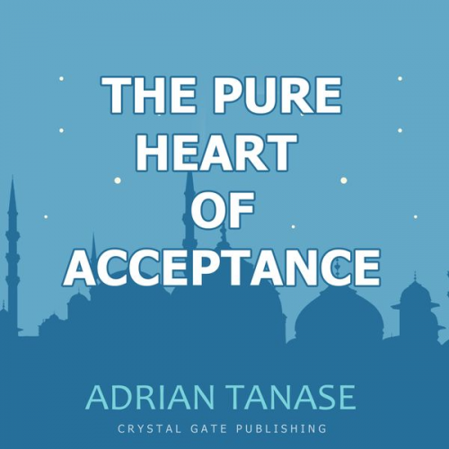 Adrian Tanase - The Pure Heart of Acceptance