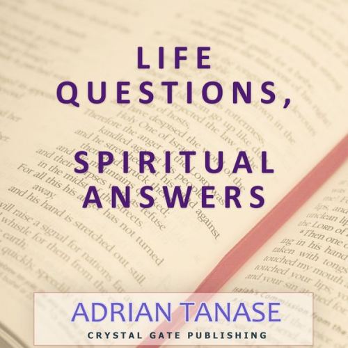 Adrian Tanase - Life Questions, Spiritual Answers