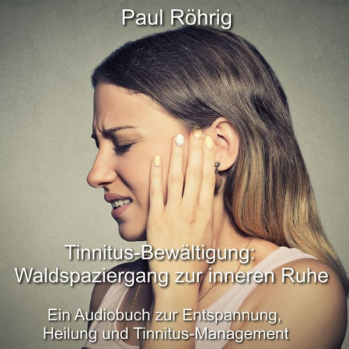 Paul Röhrig - Tinnitus-Bewältigung: Waldspaziergang zur inneren Ruhe