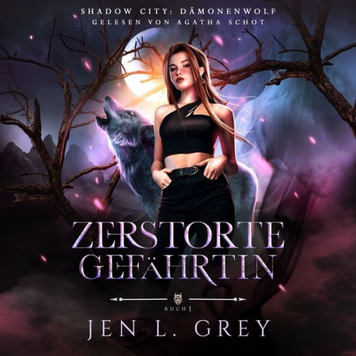 Jen L. Grey Fantasy Hörbücher Romantasy Hörbücher - Dämonenwolf - Zerstörte Gefährtin - Fantasy Hörbuch