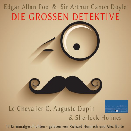 Edgar Allan Poe Arthur Conan Doyle - Die großen Detektive: Le Chevalier C. Auguste Dupin und Sherlock Holmes