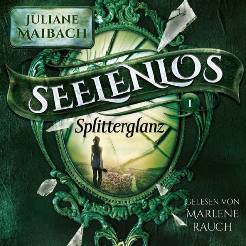 Juliane Maibach Fantasy Hörbücher - Splitterglanz - Seelenlos Serie Band 1 - Romantasy Hörbuch