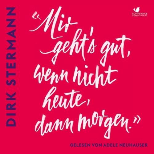 Dirk Stermann - «Mir geht's gut, wenn nicht heute, dann morgen.»