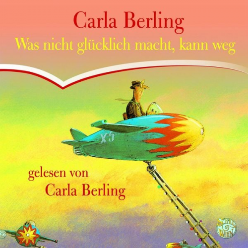 Carla Berling - Was nicht glücklich macht, kann weg