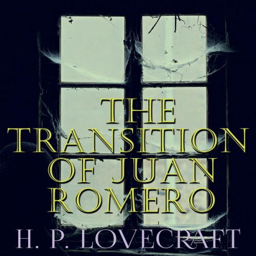 Howard Ph. Lovecraft - The Transition of Juan Romero