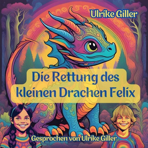 Ulrike Giller - Die Rettung des kleinen Drachen Felix