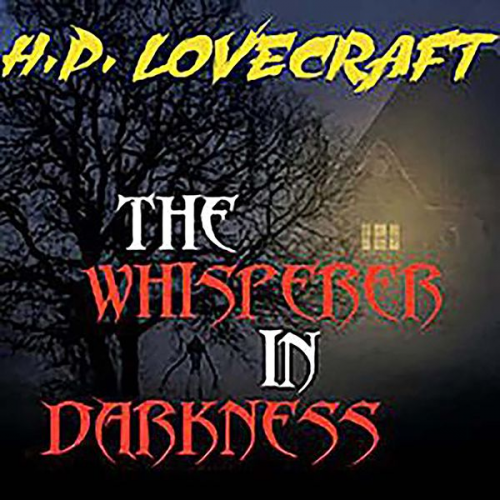 Howard Ph. Lovecraft - The Whisperer in Darkness