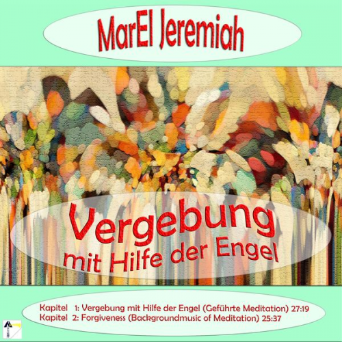 Marel Jeremiah - Vergebung mit Hilfe der Engel