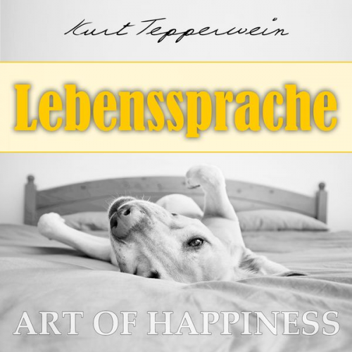 Kurt Tepperwein - Art of Happiness: Lebenssprache