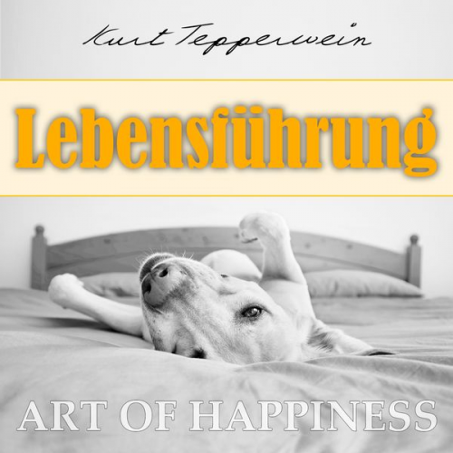 Kurt Tepperwein - Art of Happiness: Lebensführung