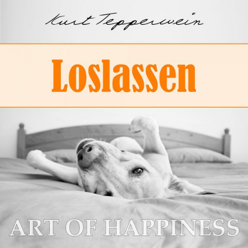 Kurt Tepperwein - Art of Happiness: Loslassen