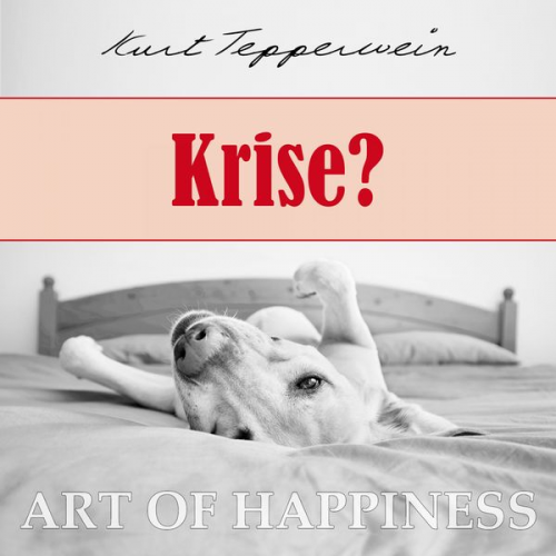 Kurt Tepperwein - Art of Happiness: Krise?