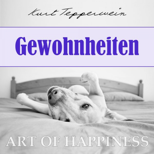 Kurt Tepperwein - Art of Happiness: Gewohnheiten