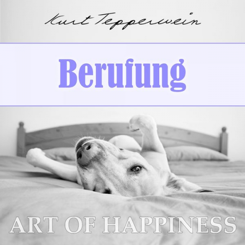 Kurt Tepperwein - Art of Happiness: Berufung