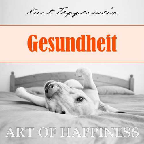 Kurt Tepperwein - Art of Happiness: Gesundheit