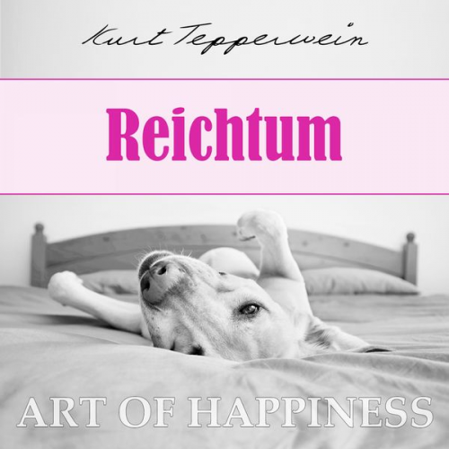 Kurt Tepperwein - Art of Happiness: Reichtum