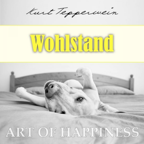 Kurt Tepperwein - Art of Happiness: Wohlstand