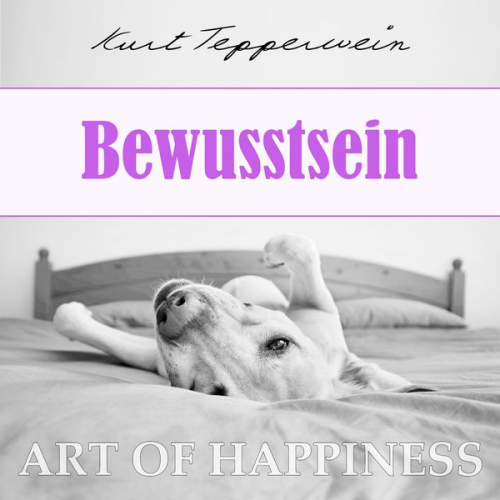 Kurt Tepperwein - Art of Happiness: Bewusstsein