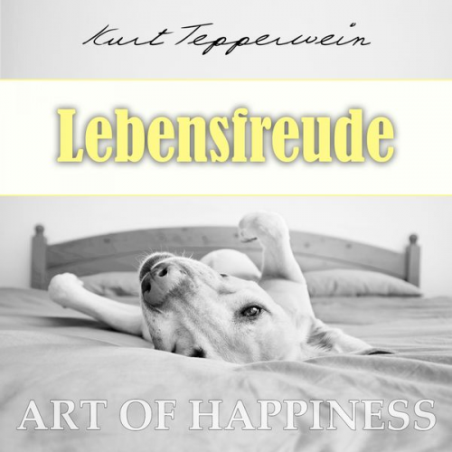 Kurt Tepperwein - Art of Happiness: Lebensfreude