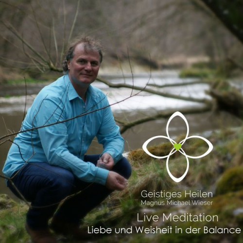 Magnus Michael Wieser - Liebe und Weisheit in der Balance