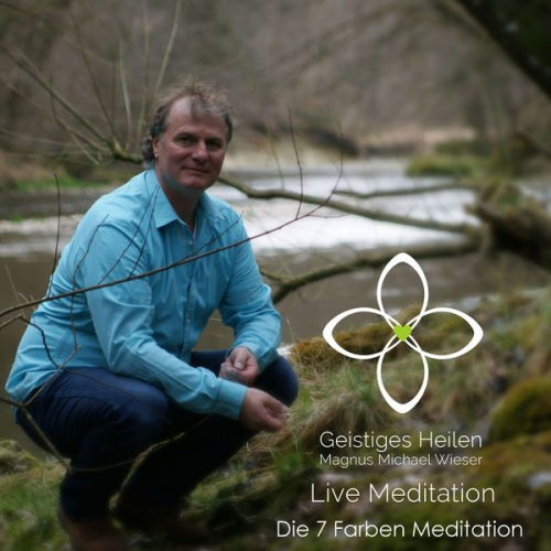 Magnus Michael Wieser - Die 7 Farben Meditation