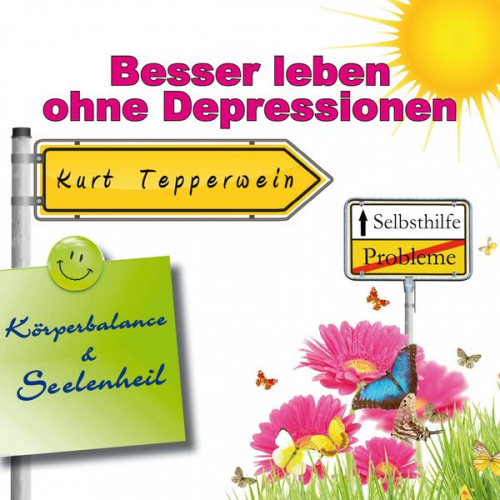 Selbsthilfe: Besser leben ohne Depressionen (Körperbalance und Seelenheil)