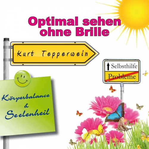 Selbsthilfe: Optimal sehen ohne Brille (Körperbalance und Seelenheil)