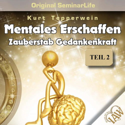 Mentales Erschaffen: Zauberstab Gedankenkraft (Original Seminar Life), Teil 2