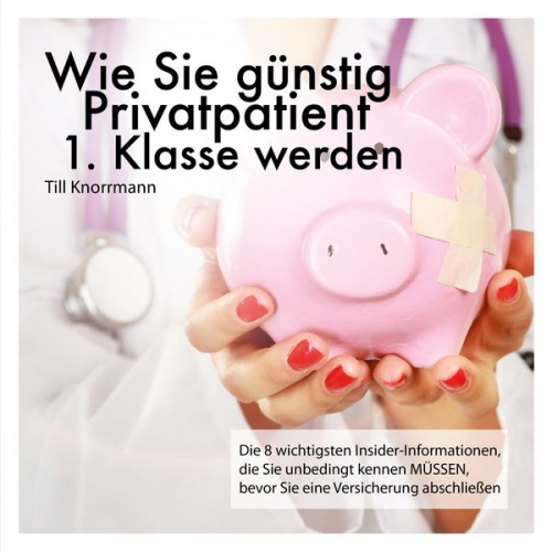 Wie Sie günstig Privatpatient 1. Klasse werden