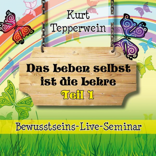 Bewusstseins-Live-Seminar: Das Leben selbst ist die Lehre - Teil 1