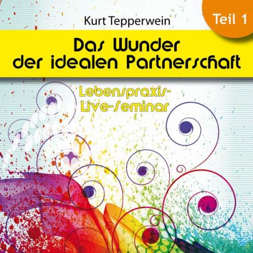 Lebenspraxis-Live-Seminar: Das Wunder der idealen Partnerschaft - Teil 1