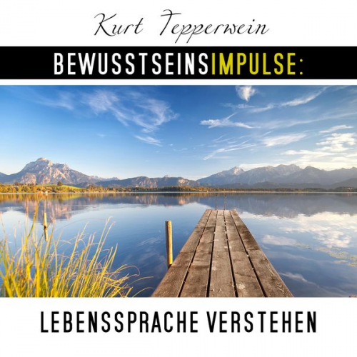 Kurt Tepperwein - Bewusstseinsimpulse: Lebenssprache verstehen