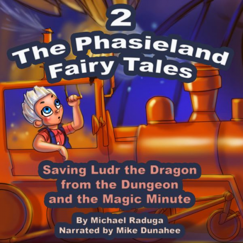 The Phasieland Fairy Tales 2 (Saving Ludr the Dragon from the Dungeon and the Magic Minute)