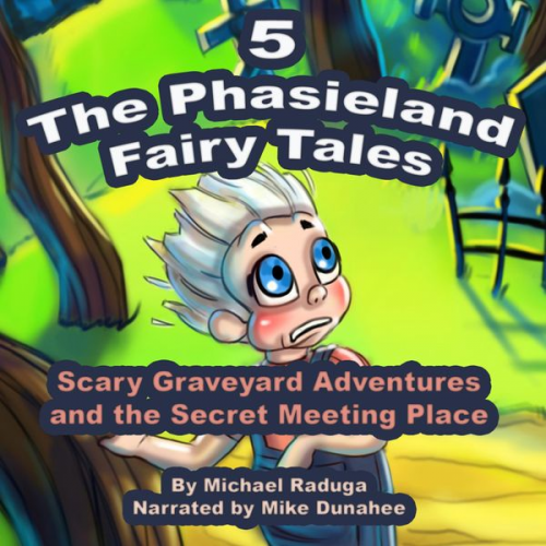 Michael Raduga - The Phasieland Fairy Tales 5 (Scary Graveyard Adventures and the Secret Meeting Place)