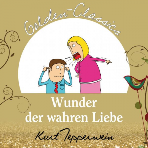 Kurt Tepperweim - Wunder der wahren Liebe - Golden Classics