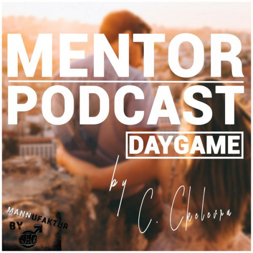 Constantin Ckelevra - Mentor Podcast: Daygame by Constantin Ckelevra