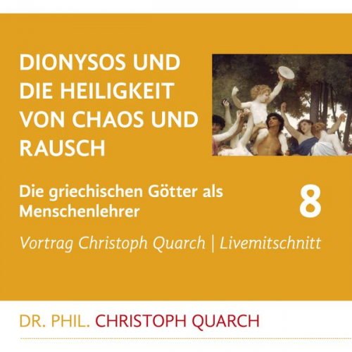 Christoph Quarch - Dionysos und die Heiligkeit von Chaos und Rausch